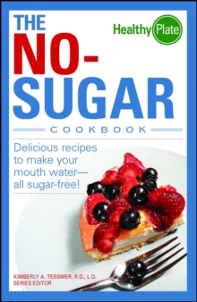 The No-Sugar Cookbook : Delicious Recipes to Make Your Mouth Water...all Sugar Free!