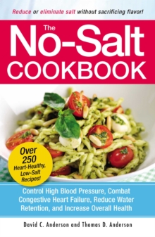 The No-Salt Cookbook : Reduce or Eliminate Salt Without Sacrificing Flavor