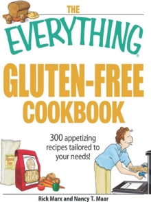 The Everything Gluten-Free Cookbook : 300 Appetizing Recipes Tailored to Your Needs!