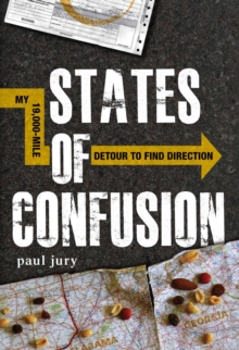 States of Confusion : My 19,000-Mile Detour to Find Direction