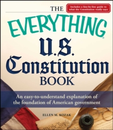 The Everything U.S. Constitution Book : An easy-to-understand explanation of the foundation of American government