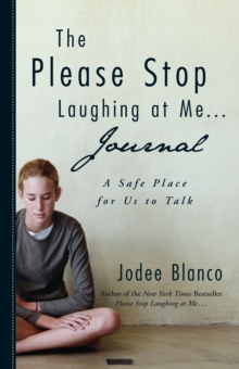 The Please Stop Laughing at Me . . . Journal : A Safe Place for Us to Talk, Hardback Book The Please Stop Laughing at Me . . . Journal : A Safe Place for Us to Talk, Hardback Book