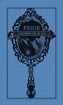 Pride : A Dictionary for the Vain