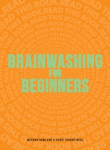 Brainwashing for Beginners : Read This Book. Read This Book. Read This Book.