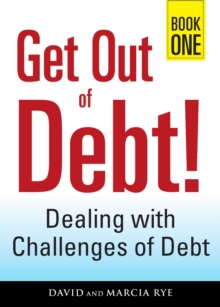 Get Out of Debt! Book One : Dealing with Challenges of Debt, EPUB eBook Get Out of Debt! Book One : Dealing with Challenges of Debt, EPUB eBook