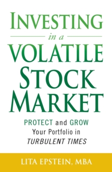 Investing in a Volatile Stock Market : How to Use Everything from Gold to Daytrading to Ride Out Today's Turbulent Markets