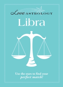 Love Astrology: Libra : Use the stars to find your perfect match!