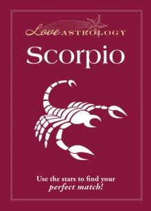 Love Astrology: Scorpio : Use the stars to find your perfect match!