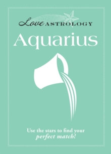 Love Astrology: Aquarius : Use the stars to find your perfect match!