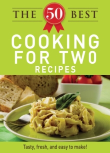 The 50 Best Cooking For Two Recipes : Tasty, fresh, and easy to make!