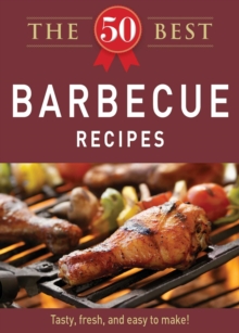 The 50 Best Barbecue Recipes : Tasty, fresh, and easy to make!