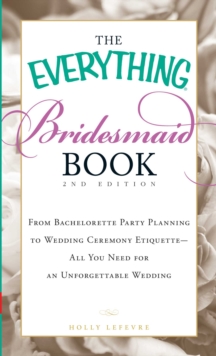 Adams Media Everything Bridesmaid Book , From Bachelorette Party Planning To Wedding Ceremony Etiquette - All You Need For An Unforgettable Wedding