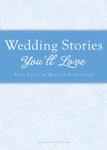 Wedding Stories You'll Love : True tales of happily ever after, EPUB eBook Wedding Stories You'll Love : True tales of happily ever after, EPUB eBook