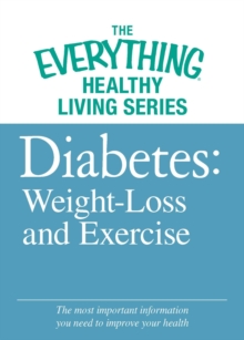 Diabete: Weight Loss and Exercise : The most important information you need to improve your health