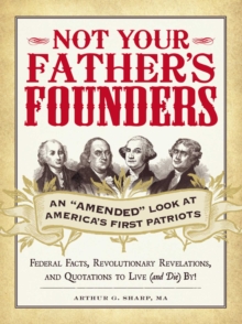 Not Your Father's Founders : An "Amended" Look at America's First Patriots