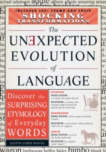 The Unexpected Evolution of Language : Discover the Surprising Etymology of Everyday Words