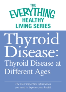 Thyroid Disease: Thyroid Disease at Different Ages : The most important information you need to improve your health