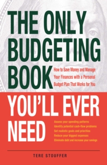 The Only Budgeting Book You'll Ever Need : How to Save Money and Manage Your Finances with a Personal Budget Plan That Works for You