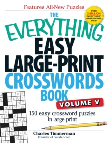 The Everything Easy Large-Print Crosswords Book, Volume V : 150 Easy Crossword Puzzles in Large Print, Paperback / softback Book The Everything Easy Large-Print Crosswords Book, Volume V : 150 Easy Crossword Puzzles in Large Print, Paperback / softback Book