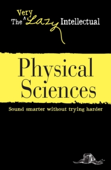 Physical Sciences : Sound smarter without trying harder