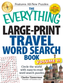 The Everything Large-Print Travel Word Search Book, Volume II : Circle the world with easy-to-read word search puzzles, Paperback / softback Book The Everything Large-Print Travel Word Search Book, Volume II : Circle the world with easy-to-read word search puzzles, Paperback / softback Book