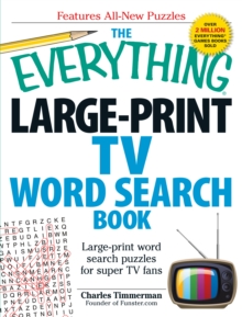 The Everything Large-Print TV Word Search Book : Large-print word search puzzles for super TV fans, Paperback / softback Book The Everything Large-Print TV Word Search Book : Large-print word search puzzles for super TV fans, Paperback / softback Book