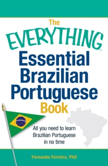 The Everything Essential Brazilian Portuguese Book : All You Need to Learn Brazilian Portuguese in No Time!, Paperback / softback Book The Everything Essential Brazilian Portuguese Book : All You Need to Learn Brazilian Portuguese in No Time!, Paperback / softback Book