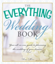 The Everything Wedding Book : Your all-in-one guide to planning the wedding of your dreams, Paperback / softback Book The Everything Wedding Book : Your all-in-one guide to planning the wedding of your dreams, Paperback / softback Book