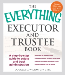 The Everything Executor and Trustee Book : A Step-by-Step Guide to Estate and Trust Administration, Paperback / softback Book The Everything Executor and Trustee Book : A Step-by-Step Guide to Estate and Trust Administration, Paperback / softback Book