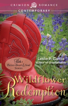 Wildflower Redemption : Book 2: Texas - Heart and Soul Series