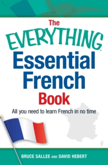 The Everything Essential French Book : All You Need to Learn French in No Time