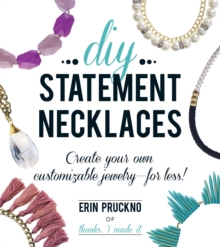 DIY Statement Necklaces : Create Your Own Customizable Jewelry--For Less!