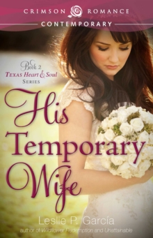 His Temporary Wife : Book 2: Texas-Heart and Soul Series