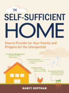The Self-Sufficient Home : How to Provide for Your Family and Prepare for the Unexpected, Paperback / softback Book The Self-Sufficient Home : How to Provide for Your Family and Prepare for the Unexpected, Paperback / softback Book