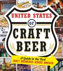 The United States Of Craft Beer : A Guide to the Best Craft Breweries Across America, Paperback / softback Book The United States Of Craft Beer : A Guide to the Best Craft Breweries Across America, Paperback / softback Book