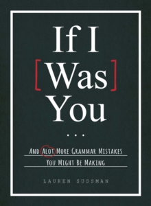 If I Was You... : And Alot More Grammar Mistakes You Might Be Making