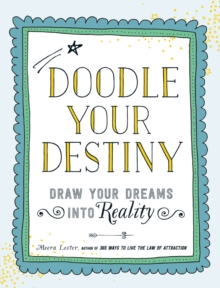 Doodle Your Destiny : Draw Your Dreams into Reality, Paperback / softback Book Doodle Your Destiny : Draw Your Dreams into Reality, Paperback / softback Book