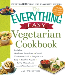 The Everything Easy Vegetarian Cookbook : Includes Mushroom Bruschetta, Curried New Potato Salad, Pumpkin-Ale Soup, Zucchini Ragout, Berry-Streusel Tart...and Hundreds More!, Paperback / softback Book The Everything Easy Vegetarian Cookbook : Includes Mushroom Bruschetta, Curried New Potato Salad, Pumpkin-Ale Soup, Zucchini Ragout, Berry-Streusel Tart...and Hundreds More!, Paperback / softback Book