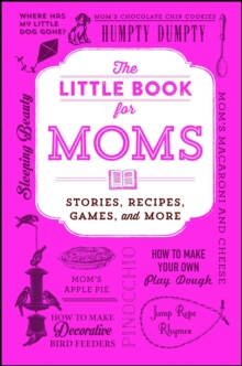 The Little Book for Moms : Stories, Recipes, Games, and More