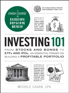 Investing 101 : From Stocks and Bonds to ETFs and IPOs, an Essential Primer on Building a Profitable Portfolio