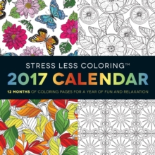 Stress Less Coloring 2017 Wall Calendar : 12 Months of Coloring Pages for a Year of Fun and Relaxation, Calendar Book Stress Less Coloring 2017 Wall Calendar : 12 Months of Coloring Pages for a Year of Fun and Relaxation, Calendar Book