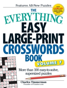 The Everything Easy Large-Print Crosswords Book, Volume 7 : More Than 100 Easy-to-solve, Supersized Puzzles, Paperback Book The Everything Easy Large-Print Crosswords Book, Volume 7 : More Than 100 Easy-to-solve, Supersized Puzzles, Paperback Book