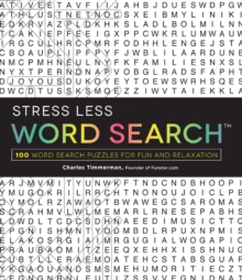 Stress Less Word Search : 100 Word Search Puzzles for Fun and Relaxation, Paperback / softback Book Stress Less Word Search : 100 Word Search Puzzles for Fun and Relaxation, Paperback / softback Book