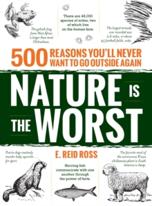 Nature is the Worst : 500 reasons you'll never want to go outside again, Paperback / softback Book Nature is the Worst : 500 reasons you'll never want to go outside again, Paperback / softback Book