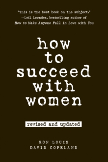 How to Succeed with Women, Revised and Updated