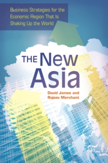 The New Asia : Business Strategies for the Economic Region That Is Shaking Up the World