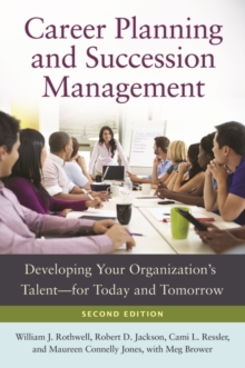 Career Planning and Succession Management : Developing Your Organization's Talent-for Today and Tomorrow, 2nd Edition, Hardback Book Career Planning and Succession Management : Developing Your Organization's Talent-for Today and Tomorrow, 2nd Edition, Hardback Book