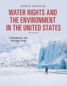 Water Rights and the Environment in the United States : A Documentary and Reference Guide