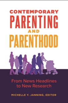 Contemporary Parenting and Parenthood : From News Headlines to New Research