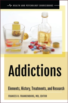 Addictions : Elements, History, Treatments, and Research